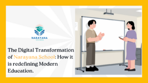 The Digital Transformation of Narayana School : How it is redefining Modern Education.